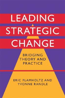 Leading Strategic Change: Bridging Theory and Practice (Hardcover)