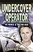 Undercover Operator: An SOE Agent's Experiences in France and the Far East