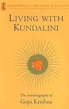 Living with Kundalini: The Autobiography of Gopi Krishna