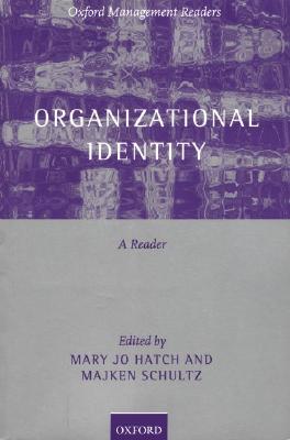 Organizational Identity: A Reader (Oxford Management Readers)