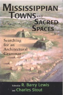Mississippian Towns and Sacred Spaces: Searching for an Architectural Grammar (Paperback)