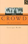 The Crowd in History by George Rudé