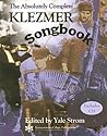 The Absolutely Complete Klezmer Songbook | Intermediate Jewish Sheet Music Folk Melody and Chord Collection for C Instruments | Cultural Klezmer Music Resource for Students Performers and Study