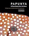 Papunya: A Place : the Beginnings of the Western Desert Painting Movement