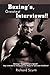Boxing's, Greatest Interviews!!: Boxing's Biggest Star's Speak! Ray Leonard to Oscar De La Hoya to Sylvester Stallone!