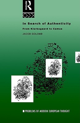 In Search of Authenticity: Existentialism from Kierkegaard to Camus (Paperback)