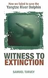 Witness to Extinction by Samuel T. Turvey