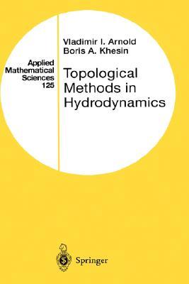 Topological Methods in Hydrodynamics (Applied Mathematical Sciences, 125)