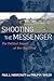 Shooting the Messenger: The...