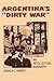 Argentina's "Dirty War": An...
