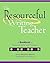 The Resourceful Writing Teacher: A Handbook of Essential Skills and Strategies