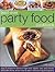 Best-Ever Party Food Cookbook: Tempting recipes for easy entertaining