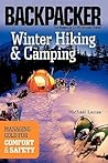Winter Hiking and Camping: Managing Cold for Comfort & Safety (Backpacker)