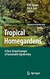 Tropical Homegardens: A Time-Tested Example of Sustainable Agroforestry (Advances in Agroforestry, 3)