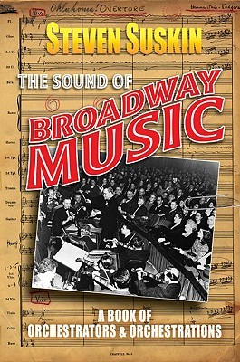 The Sound of Broadway Music: A Book of Orchestrators and Orchestrations (Hardcover)