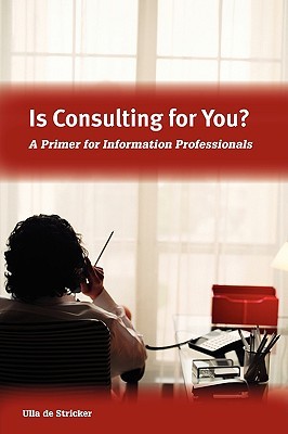 Is Consulting for You?: A Primer for Information Professionals (Paperback)