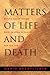 Matters of Life and Death: Making Moral Theory Work in Medical Ethics and the Law.