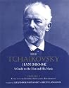 The Tchaikovsky Handbook: A Guide to the Man and His Music: Catalogue of Letters, Genealogy, Bibliography (Russian Music Studies)