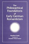 The Philosophical Foundations of Early German Romanticism