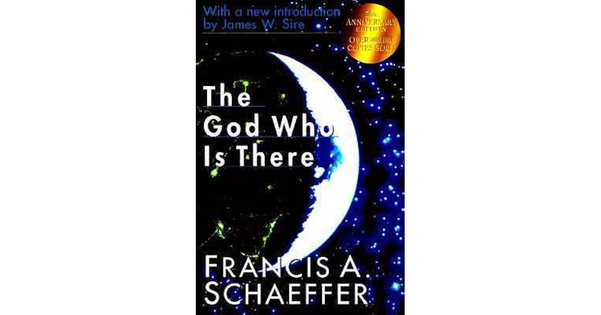 The God Who Is There by Francis A. Schaeffer