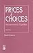 Prices &  Choices: Microeconomic Vignettes