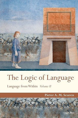 The Logic of Language: Language From Within Volume II (Hardcover)