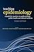 Teaching Epidemiology: A guide for teachers in epidemiology, public health and clinical medicine