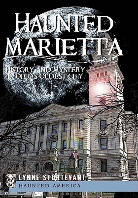 Haunted Marietta: History and Mystery in Ohio's Oldest City (Haunted America)
