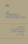 Particle Acceleration in Cosmic Plasmas (AIP Conference Proceedings, 264)