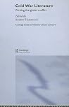 Cold War Literature: Writing the Global Conflict (Routledge Studies in Twentieth-Century Literature)