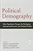 Political Demography: How Population Changes are Reshaping International Security and National Politics