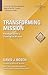 Transforming Mission: Paradigm Shifts in Theology of Mission