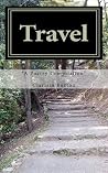 Travel: A Poetry Compilation (Volume 1) Travel: A Poetry Compilation (Volume 1)