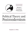 Political Theory and Postmodernism (Modern European Philosophy) Political Theory and Postmodernism (Modern European Philosophy)