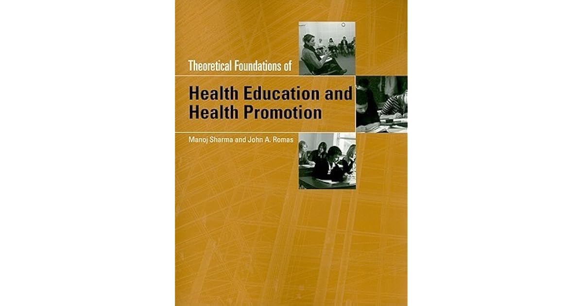 Theoretical Foundations of Health Education and Health Promotion by