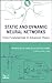 Static and Dynamic Neural Networks: From Fundamentals to Advanced Theory
