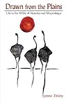 Drawn from the Plains: Life in the Wilds of Namibia and Moçambique