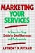 Marketing Your Services: A Step-by-Step Guide for Small Businesses and Professionals