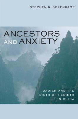 Ancestors and Anxiety: Daoism and the Birth of Rebirth in China (Hardcover)