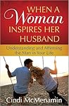 When a Woman Inspires Her Husband by Cindi McMenamin