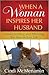 When a Woman Inspires Her Husband: Understanding and Affirming the Man in Your Life