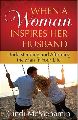 When a Woman Inspires Her Husband: Understanding and Affirming the Man in Your Life (Paperback)