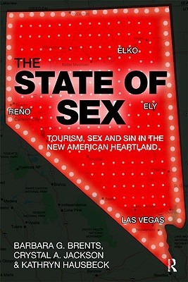 The State of Sex: Tourism, Sex and Sin in the New American Heartland (Sociology Re-Wired)