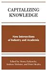 Capitalizing Knowledge: New Intersections of Industry and Academia (Frontiers in Education) Capitalizing Knowledge: New Intersections of Industry and Academia (Frontiers in Education)
