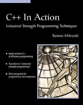 C++ In Action: Industrial Strength Programming Techniques (With CD-ROM)