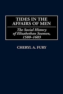 Tides in the Affairs of Men: The Social History of Elizabethan Seamen, 1580-1603 (Hardcover)