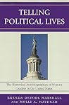 Telling Political Lives: The Rhetorical Autobiographies of Women Leaders in the United States (Lexington Studies in Political Communication) (Bloomsbury Studies in Political Communication) Telling Political Lives: The Rhetorical Autobiographies of Women Leaders in the United States (Lexington Studies in Political Communication) (Bloomsbury Studies in Political Communication)