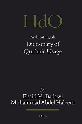 Arabic-English Dictionary of Qurʾanic Usage (Handbook of Oriental Studies. Section 1 The Near and Middle East, 85)