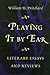 Playing It by Ear: Literary Essays and Reviews