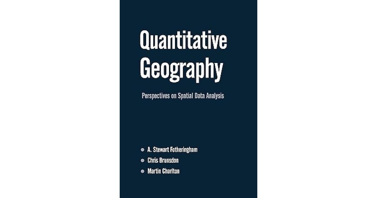 Quantitative Geography Perspectives on Spatial Data Analysis by A. Stewart Fotheringham